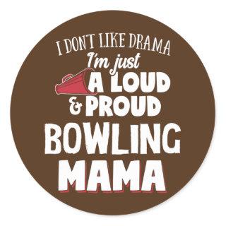Bowling Mom Loud and Proud Mama  Classic Round Sticker