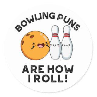Bowling Puns Are How I Roll Funny Sports Pun Classic Round Sticker