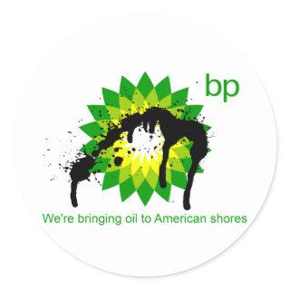 BP we're bringing oil to american shores Classic Round Sticker