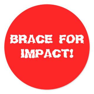 BRACE FOR IMPACT! CLASSIC ROUND STICKER