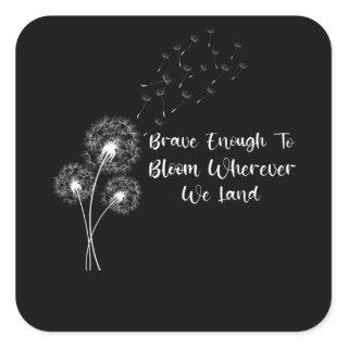 Brave Enough To Bloom Month of the Military Child Square Sticker