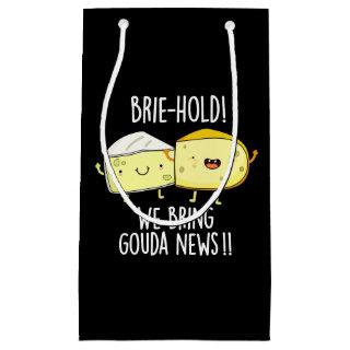 Brie-hold We Bring Gouda News Cheese Pun Dark BG Small Gift Bag