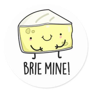 Brie Mine Funny Cheese Pun  Classic Round Sticker