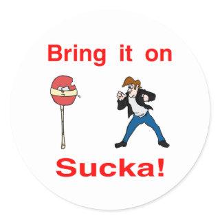 Bring It On Sucka! Classic Round Sticker
