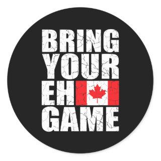 Bring Your Eh Game Canadian Flag Canada Pride  Classic Round Sticker