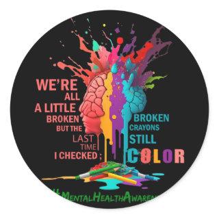 Broken Crayons Still Color Mental Health Awareness Classic Round Sticker