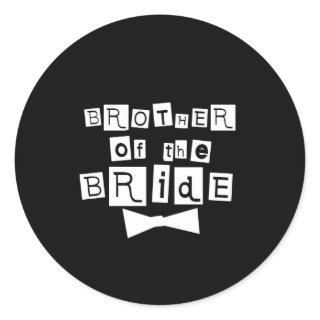 Brother of Bride White on Black Classic Round Sticker
