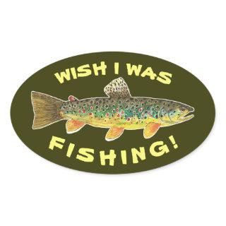 Brown Trout "Wish I Was Fishing" Oval Sticker