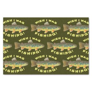 Brown Trout "Wish I Was Fishing" Tissue Paper