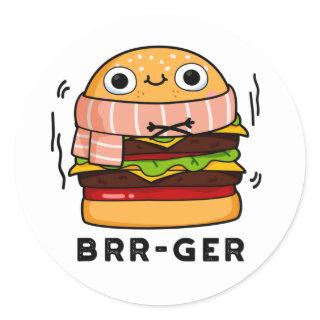 Brr-ger Funny Freezing Burger Pun  Classic Round Sticker