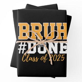 Bruh Done Class Of 2025 Graduation Graduate  Sheets