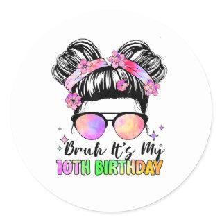 Bruh It's My 10th Birthday 10 Year Old Classic Round Sticker