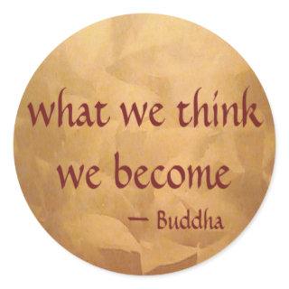 Buddha Quote; What We Think We Become Classic Round Sticker