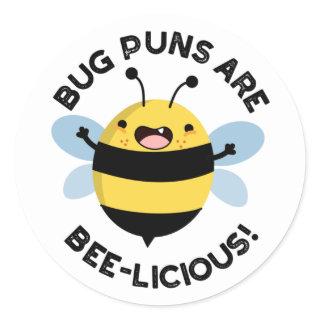 Bug Puns Are Bee-licious Funny Bee Pun  Classic Round Sticker