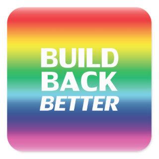 Build Back Better rainbow gay pride democratic Square Sticker