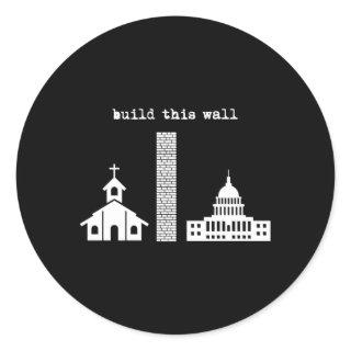 Build This Wall Ironic Separate Church And State Classic Round Sticker