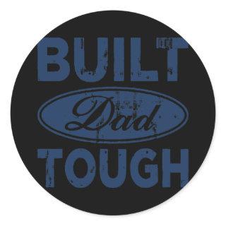 Built Dad Tough  Classic Round Sticker