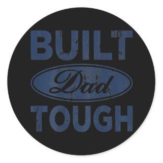 Built Dad Tough on back  Classic Round Sticker