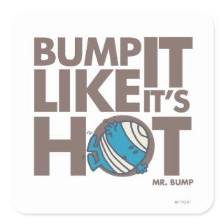 Bump It Like It's Hot Version 2 Square Sticker