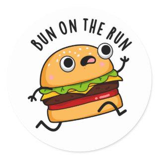 Bun On The Run Funny Burger Pun Classic Round Sticker