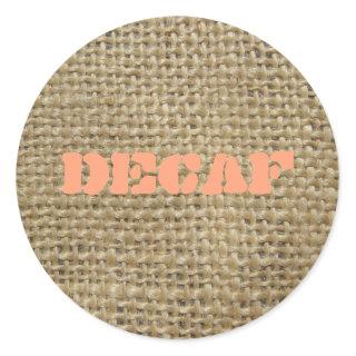 Burlap Decaf Coffee Classic Round Sticker