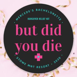 But Did You Die Neon Hot Pink Hangover Relief Kit  Classic Round Sticker