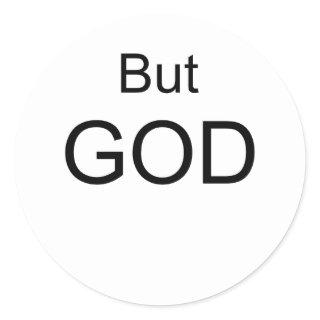 BUT GOD CLASSIC ROUND STICKER