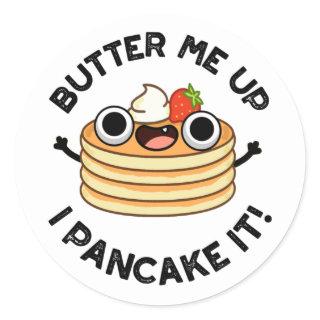 Butter Me Up I Pancake It Funny Food Pun  Classic Round Sticker