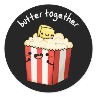 Butter Together Funny Butter Popcorn Pun Dark BG Classic Round Sticker