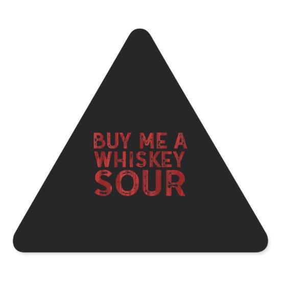 Buy Me A Whiskey Sour Triangle Sticker