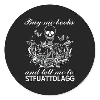 Buy Me Books And Tell Me To Stfuattdlagg Classic Round Sticker