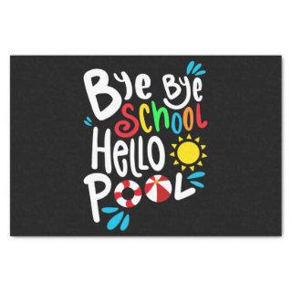 Bye Bye School Hello Pool I Tissue Paper