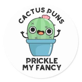 Cactus Puns Prickle My Fancy Funny Plants Pun  Classic Round Sticker