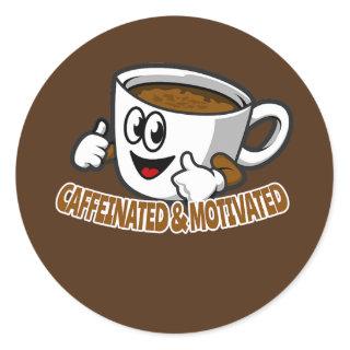 Caffeinated and Motivated Coffee Drinker  Classic Round Sticker