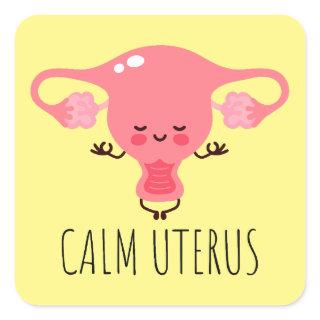 Calm Uterus / Uterus Puns / Uterus Jokes Square Sticker