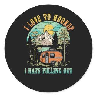 Camping Hookup I Hate Pulling Out Vintage Camper a Classic Round Sticker
