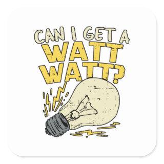 Can I Get A Watt Watt? Electrician Electrical Gift Square Sticker