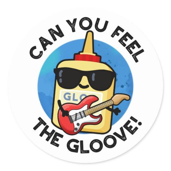 Can You Feel The Gloove Funny Glue Pun  Classic Round Sticker