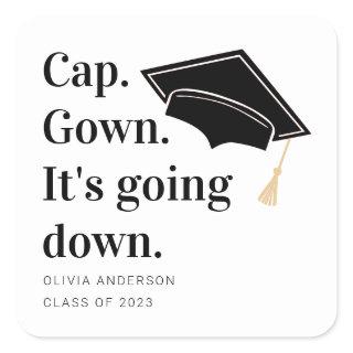 Cap Gown It's Going Down Graduation Party Square Sticker