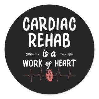 Cardiac Rehab Is A Work Of He Classic Round Sticker