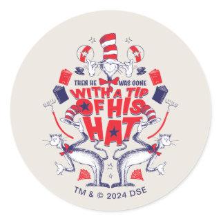 Cat in the Hat| He Was Gone With A Tip of His Hat Classic Round Sticker