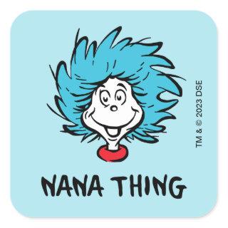 Cat in the Hat | Thing 1 Thing 2 - Nana Thing Square Sticker