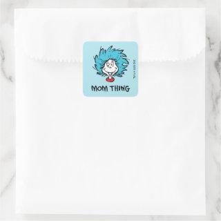 Cat in the Hat | Thing One Thing Two - Mom Thing Square Sticker