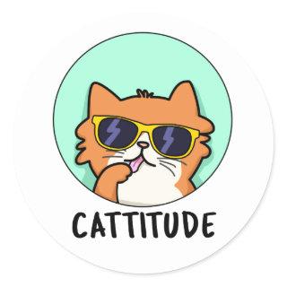 Cattitude Funny Cat Pun  Classic Round Sticker
