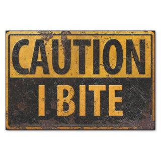 CAUTION - I BITE  metal danger warning sign BIG Tissue Paper