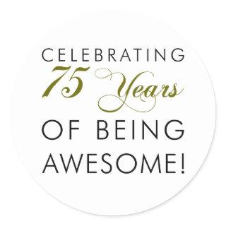 Celebrating 75 Years Of Being Awesome Classic Round Sticker