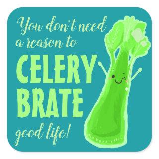 Celerybrate Good Life - Celery Pun Square Sticker