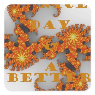 Celestial Galactic Have a Nice Day & Better Night Square Sticker