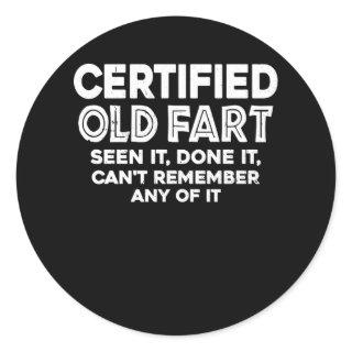 Certified Old Fart Seen It Done It Can't Remember  Classic Round Sticker