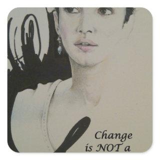 Change is Not a Spectator Sport Art Print Square Sticker